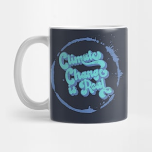 Climate Change Is Real / Global Warming / Save The Planet Mug